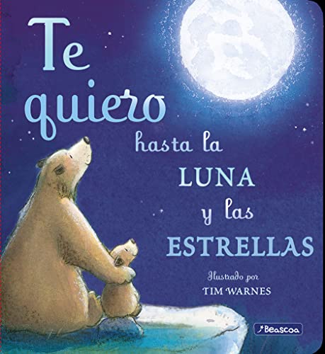 Stock image for TE QUIERO HASTA LA LUNA Y LAS ESTRELLAS for sale by KALAMO LIBROS, S.L.