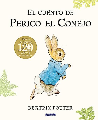 Stock image for El Cuento De Perico El Conejo (Ed. 120 Aniversario) / The Tale of Peter Rabbit ( 120th Anniversary Edition) for sale by Blackwell's