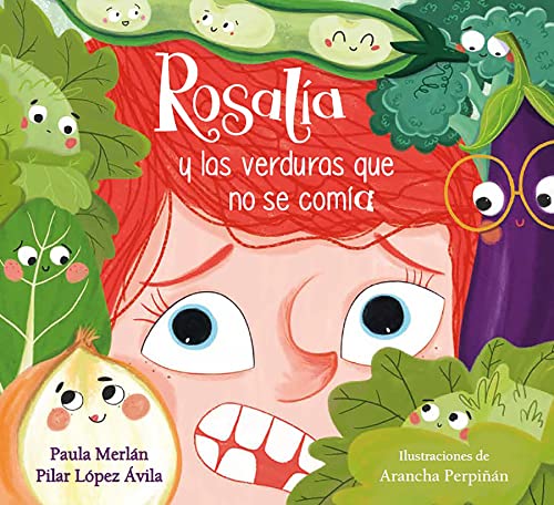 Beispielbild fr Rosala Y Las Verduras Que No Se Coma / Rosalia and the Veggies She Didn't Want to Eat zum Verkauf von Blackwell's