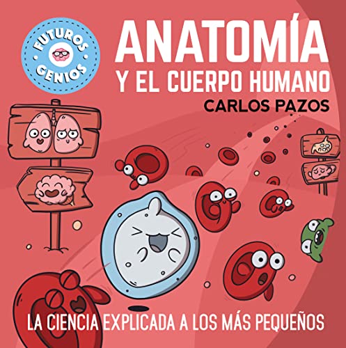 Stock image for ANATOMA Y EL CUERPO HUMANO (FUTUROS GENIOS 8) for sale by KALAMO LIBROS, S.L.