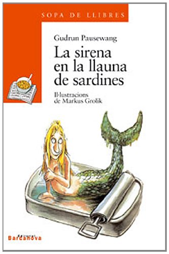 Imagen de archivo de La sirena en la lluna de sardines (Llibres Infantils I Juvenils - Sopa De Llibres. Srie Taronja, Band 1456007) a la venta por medimops