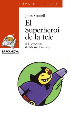 Imagen de archivo de El superheroi de la tele (Llibres Infantils I Juvenils - Sopa De Llibres. Srie Taronja, Band 1456017) a la venta por medimops