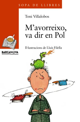 Imagen de archivo de M'avorreixo, Va Dir En Pol / I Get Bored, Said Pol (Sopa De Llibres. Serie Taronja) a la venta por medimops