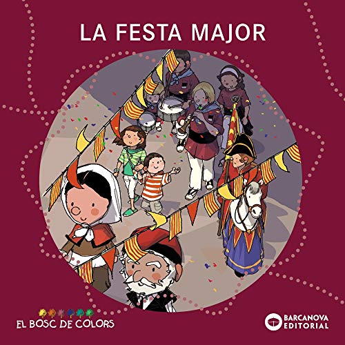 Beispielbild fr La festa major (Llibres Infantils I Juvenils - El Bosc De Colors) zum Verkauf von medimops