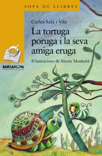 Stock image for La tortuga poruga i la seva amiga eruga (Llibres Infantils I Juvenils - Sopa De Llibres. Srie Groga) for sale by medimops