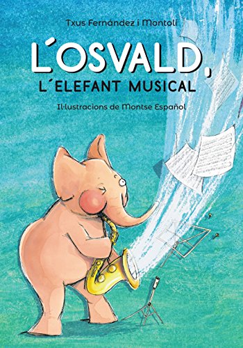 9788448945831: L'Osvald, l'elefant musical (Llibres infantils i juvenils - Pluja de llibres +6)