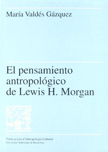 Imagen de archivo de EL PENSAMIENTO ANTROPOLOGICO DE LEWIS H. MORGAN a la venta por Prtico [Portico]