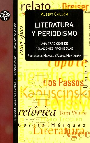 LITERATURA Y PERIODISMO UNA TRADICION DE RELACIONES PROMISCUAS - CHILLON, ALBERT