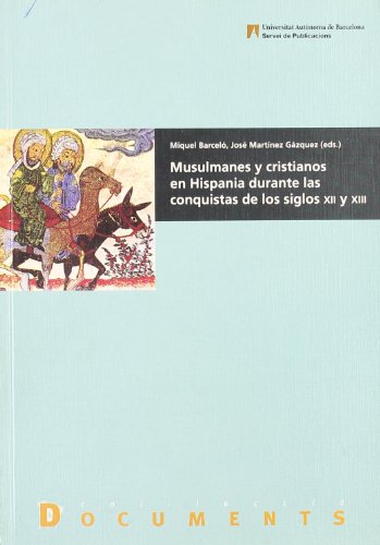 Stock image for Musulmanes y cristianos en Hispania durante las conquistas de los siglos XII y XIII for sale by Revaluation Books