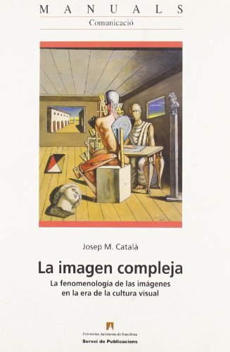 Imagen de archivo de LA IMAGEN COMPLEJA. LA FENOMENOLOGIA DE LAS IMAGENES EN LA ERA DE LA CULTURA VISUAL a la venta por Prtico [Portico]