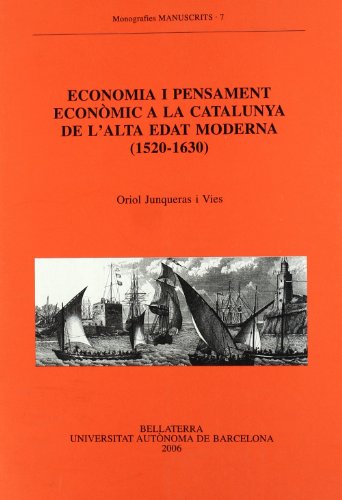 Imagen de archivo de ECONOMIA I PENSAMENT ECONOMIC A LA CATALUNYA DE L'ALTA EDAT MODERNA (1520-1630) a la venta por Prtico [Portico]