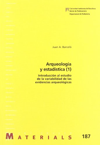 9788449024948: Arqueologa y estadsticas (1) : introduccin al estudio de la variabilidad de las evidencias arqueolgicas: 187