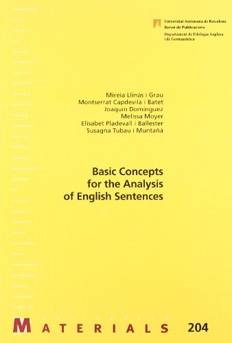 Basics concepts for the anlysis of English sentences - Llinàs i Grau, Mireia; Capdevila i Batet, Montserrat; Domínguez, Joaquim; Moyer, Melissa; Pladevall i Ballester, Elisabet; Tubau i Muntañá, Susagna