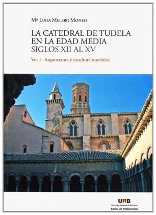 Imagen de archivo de La catedral de Tudela en la edad media. Siglos XII al XV a la venta por Zilis Select Books