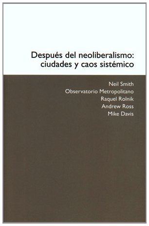 Stock image for DESPUS DEL NEOLIBERALISMO: CIUDADES Y CAOS SISTMICO for sale by Zilis Select Books