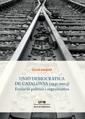 Stock image for UNIO DEMOCRATICA DE CATALUNYA (1931-2003). EVOLUCIO POLITICA I ORGANITZATIVA for sale by Prtico [Portico]