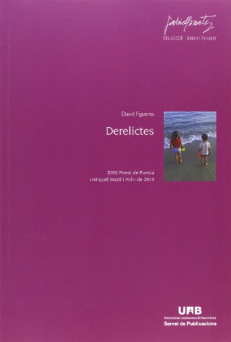 Imagen de archivo de Derelictes: XVIII Premi de Poesia MiqFigueres Felip, David a la venta por Iridium_Books