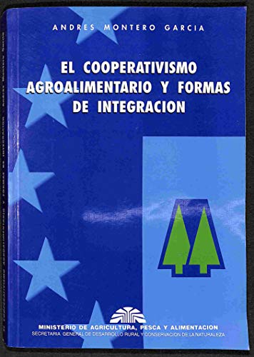 Imagen de archivo de EL COOPERATIVISMO AGROALIMENTARIO Y FORMAS DE INTEGRACIN a la venta por Zilis Select Books