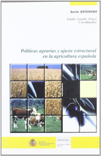 Imagen de archivo de POLTICAS AGRARIAS Y AJUSTE ESTRUCTURAL EN LA AGRICULTURA ESPAOLA a la venta por Zilis Select Books