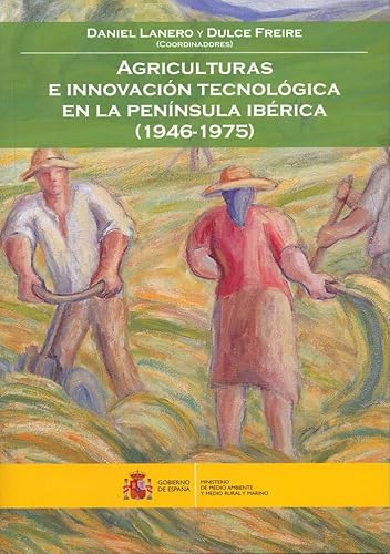 Beispielbild fr Agricultura e innovacin tecnolgica en la Pennsula Ibrica (1946-1975) zum Verkauf von Zilis Select Books