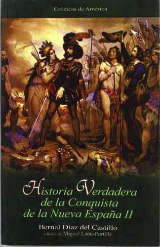 Historia Verdadera de la Conquista de la Nueva España, II. Edición de Miguel León-Portilla - Díaz del Castillo, Bernal