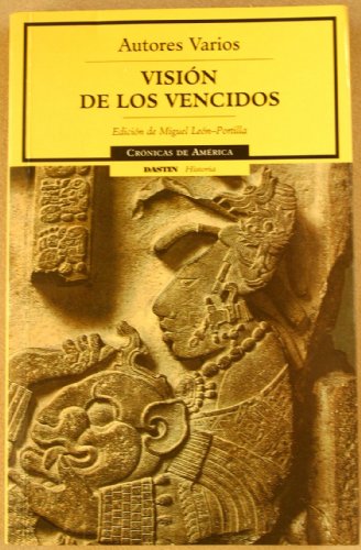 Vision de los vencidos/Visions of the defeated (Cronicas de America) (Spanish Edition) (9788449202162) by Leon-Portilla, Miguel