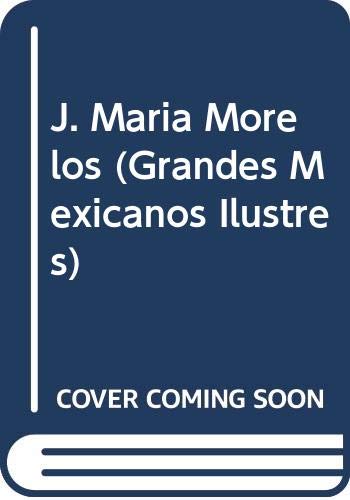 Stock image for Jos Mara morelos ("grandes mexicanos ilustres") for sale by Mercado de Libros usados de Benimaclet