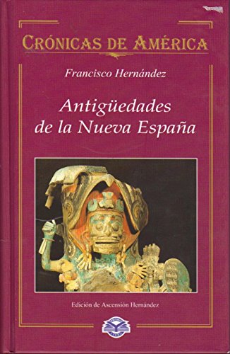 Stock image for Antiguedades de la Nueva Espana (Cronicas de America) for sale by Iridium_Books