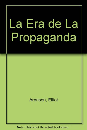 Imagen de archivo de La era de la Propaganda: Uso y abuso de la persuasin (Primera edicin, AISLADAS LNEAS CON SUBRAYADOS A LPIZ) a la venta por Libros Angulo