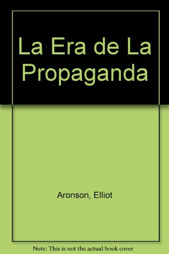 9788449300646: La Era De La Propaganda Uso Abuso De La Persuasion (Leihotik Begira)
