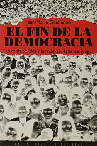 Stock image for El Fin de la Democracia. La Crisis Politica y las Nuevas Reglas del Juego for sale by Librera 7 Colores