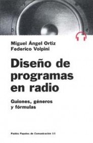 9788449301438: Diseo de programas de radio: Guiones, gneros y frmulas (Papeles De Comunicacion/ Communication Papers) (Spanish Edition)