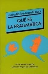 Stock image for Que es la pragmatica / That is The Pragmatic (Instrumentos Paidos) (Spanish Edition) for sale by Iridium_Books
