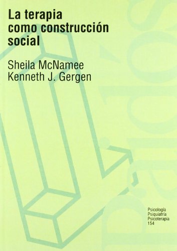 La terapia como construcciÃ³n social (Spanish Edition) (9788449302176) by McNamee, Sheila; Gergen, Kenneth J.