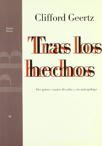 Tras los hechos: Dos paÃ­ses, cuatro dÃ©cadas y un antropÃ³logo (Spanish Edition) (9788449302503) by Geertz, Clifford