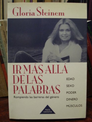 Ir mas alla de las palabras / Go Beyond The Words (Spanish Edition) (9788449302602) by Steinem, Gloria