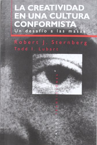 La creatividad en una cultura conformista / Creativity in a Conformist Culture: UN Desafio a Las Masas (Spanish Edition) (9788449303401) by Sternberg, Robert J.; Lubart, Todd I.