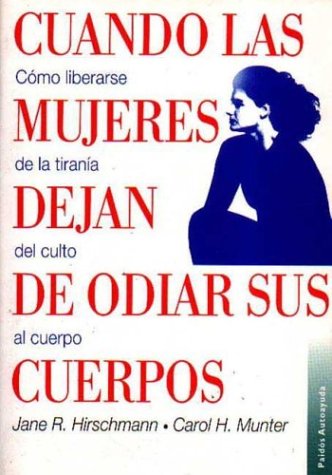 9788449304330: Cuando las mujeres dejan de odiar sus cuerposs : cmo liberarse de la tirana del culto al cuerpo