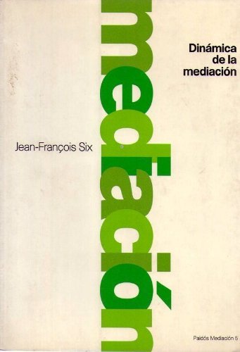 Imagen de archivo de Dinamica de la mediacion / Dynamics of the Mediation (Spanish Edition) by Six. a la venta por Iridium_Books
