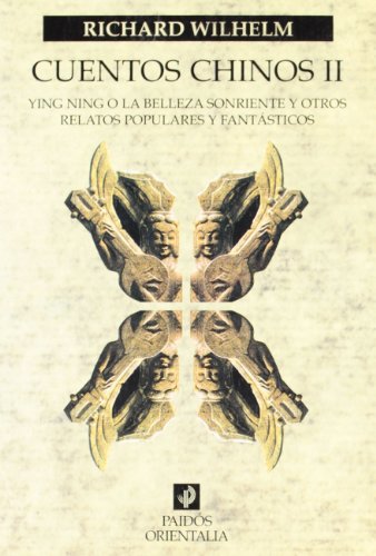 Cuentos chinos, II: Ying Ning o la belleza sonriente y otros relatos populares y fantÃ¡sticos (Spanish Edition) (9788449304767) by Wilhelm, Richard