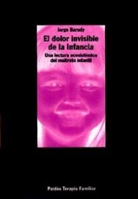 9788449304941: El dolor invisible de la infancia: Una lectura ecosistmica del maltrato infantil (Terapia Familiar / Family Therapy) (Spanish Edition)
