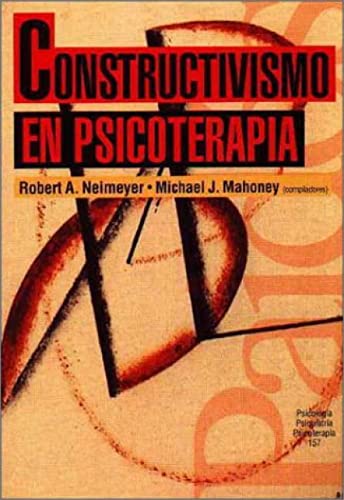 Constructivismo en psicoterapia / Constructivism In Psychotherapy (Spanish Edition) (9788449305382) by Neimeyer, Robert A.; Mahoney, Michael J.