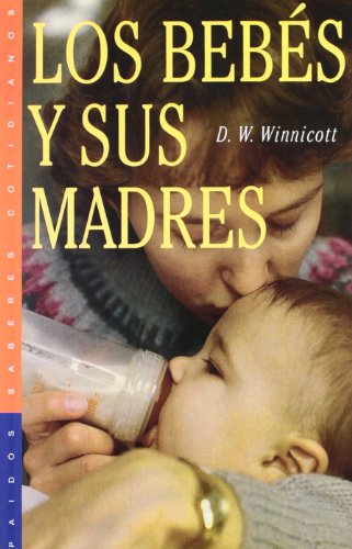 Los bebÃ©s y sus madres (Spanish Edition) (9788449305443) by Winnicott, Donald W.