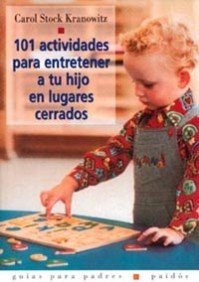 101 actividades para entretener a tu hijo en lugares cerrados (Spanish Edition) (9788449305689) by Stock, Carol