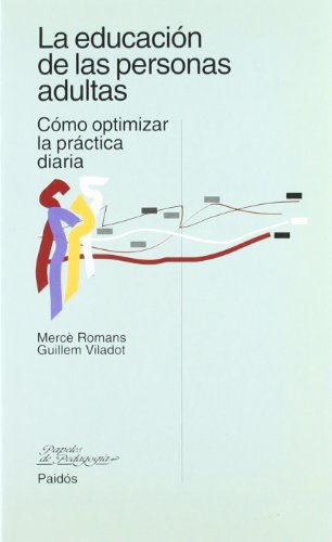 Stock image for La educacion de las personas adultas : cmo optimizar la prctica diaria for sale by El Pergam Vell