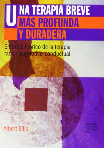 9788449306419: Una Terapia Breve Mas Profunda Y Duradera / Better, Deeper and More Enduring Brief Therapy: Enfoque teorico de la terapia racional emotivo-conductual / The rational emotive behavior therapy approach