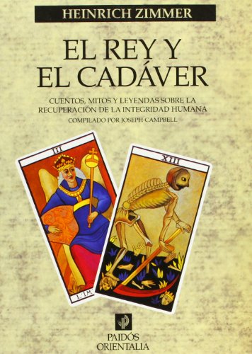 El rey y el cadÃ¡ver: Cuentos, mitos y leyendas sobre la recuperaciÃ³n de la integridad humana (Spanish Edition) (9788449306914) by Zimmer, Heinrich