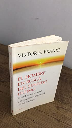 El hombre en busca del sentido Ãºltimo: El anÃ¡lisis existencial y la conciencia espiritual del ser humano (Contextos/ Contexts) (Spanish Edition) (9788449307041) by Frankl, Viktor E.