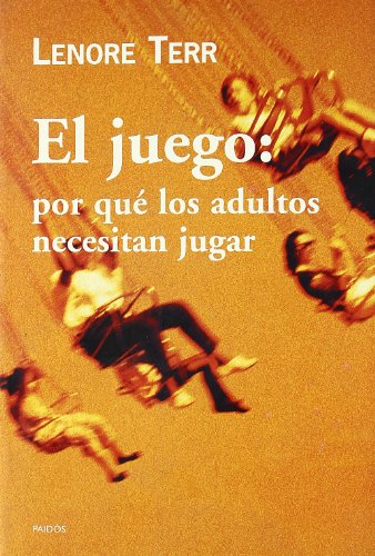 EL JUEGO: POR QUE LOS ADULTOS NECESITAN JUGAR (Spanish Edition) (9788449308154) by Terr, Lenore