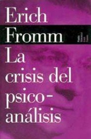 La crisis del psicoanÃ¡lisis (Spanish Edition) (9788449308581) by Fromm, Erich